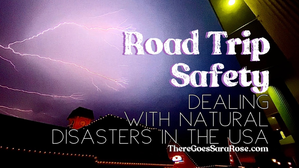 Road Trip Safety-Dealing with Natural Disasters in the USA || ThereGoesSaraRose.com