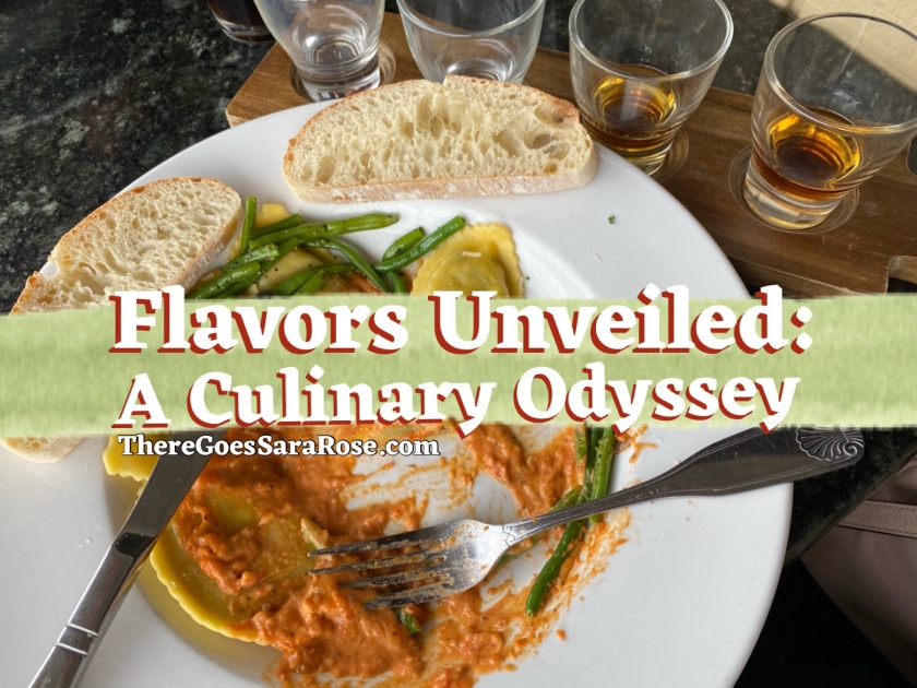 Flavors Unveiled: A Culinary Odyssey || ThereGoesSaraRose.com